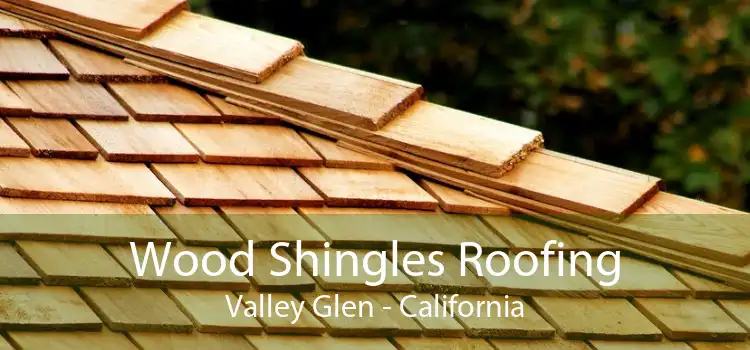 Wood Shingles Roofing Valley Glen - California